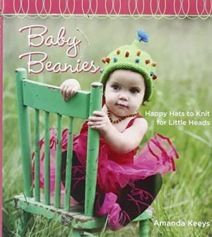 Baby Beanies: Happy Hats to Knit for Little Heads by Amanda Keeys (October 28,2008) Paperback